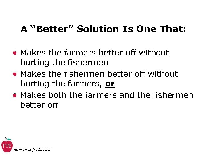 A “Better” Solution Is One That: Makes the farmers better off without hurting the