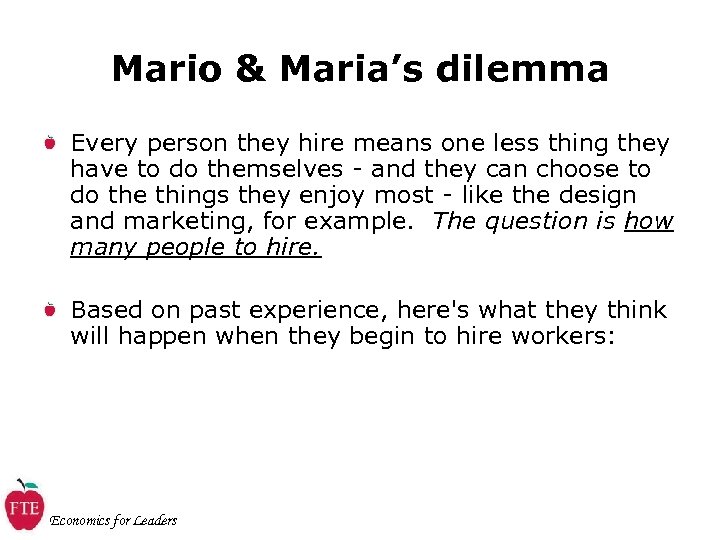 Mario & Maria’s dilemma Every person they hire means one less thing they have