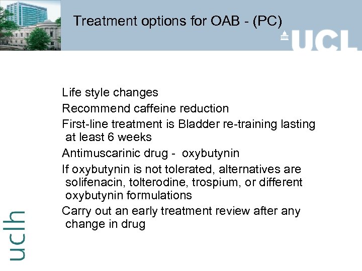 Treatment options for OAB - (PC) Life style changes Recommend caffeine reduction First-line treatment