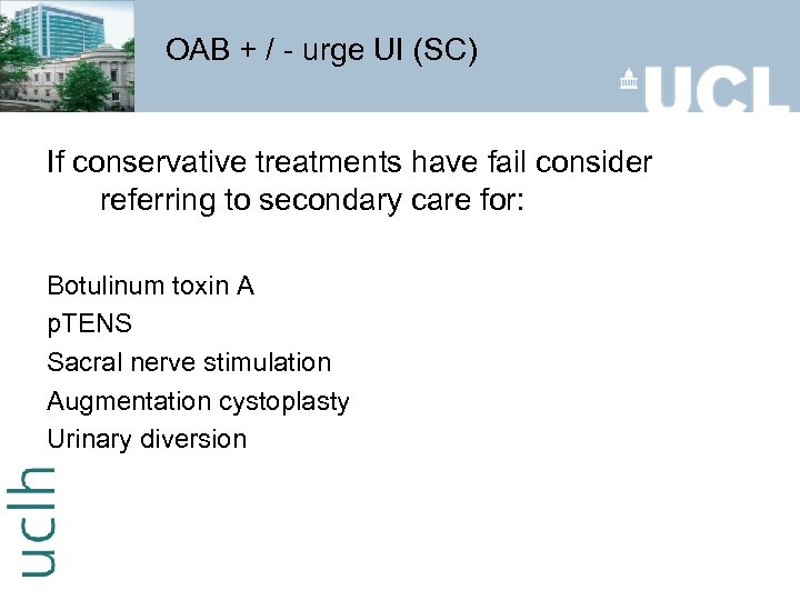 OAB + / - urge UI (SC) If conservative treatments have fail consider referring