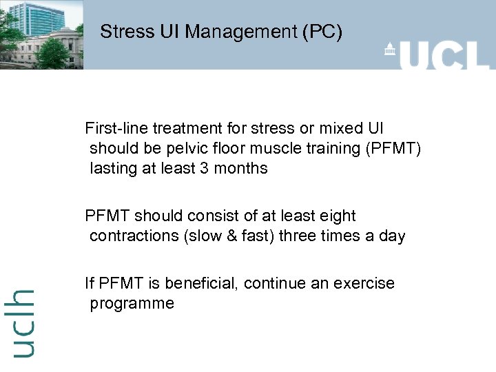 Stress UI Management (PC) First-line treatment for stress or mixed UI should be pelvic