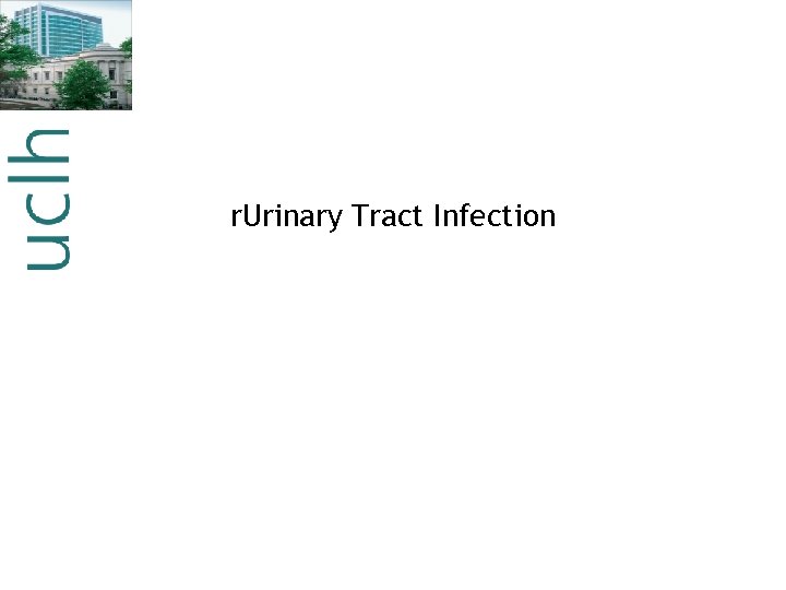 r. Urinary Tract Infection 