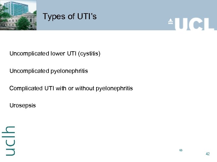 Types of UTI’s Uncomplicated lower UTI (cystitis) Uncomplicated pyelonephritis Complicated UTI with or without