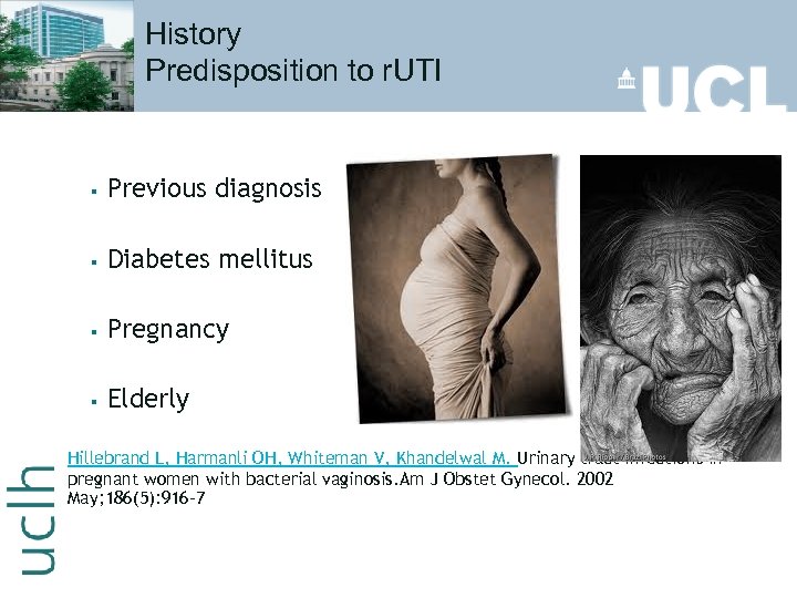 History Predisposition to r. UTI § Previous diagnosis § Diabetes mellitus § Pregnancy §