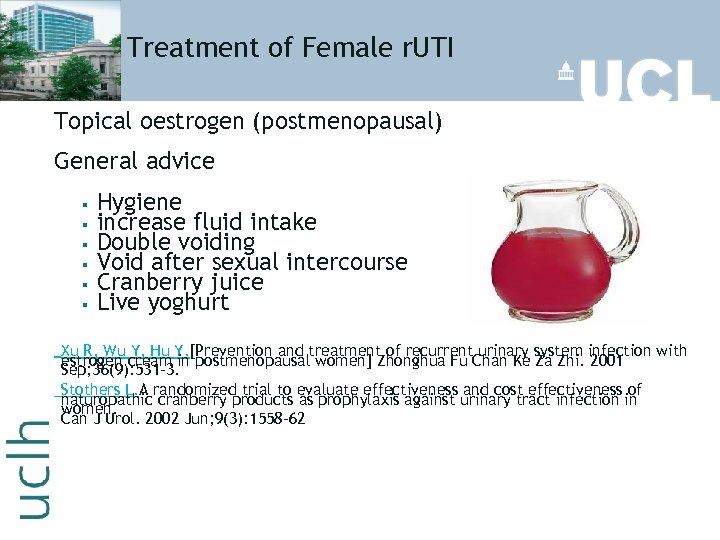 Treatment of Female r. UTI Topical oestrogen (postmenopausal) General advice § § § Hygiene