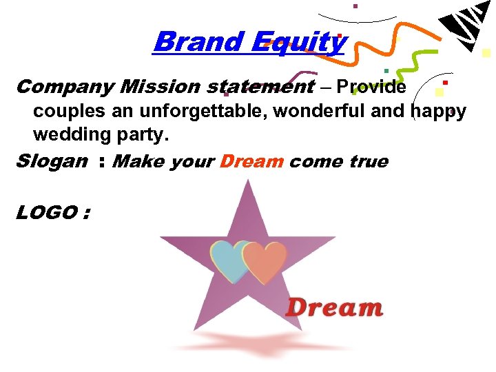 Brand Equity Company Mission statement – Provide couples an unforgettable, wonderful and happy wedding