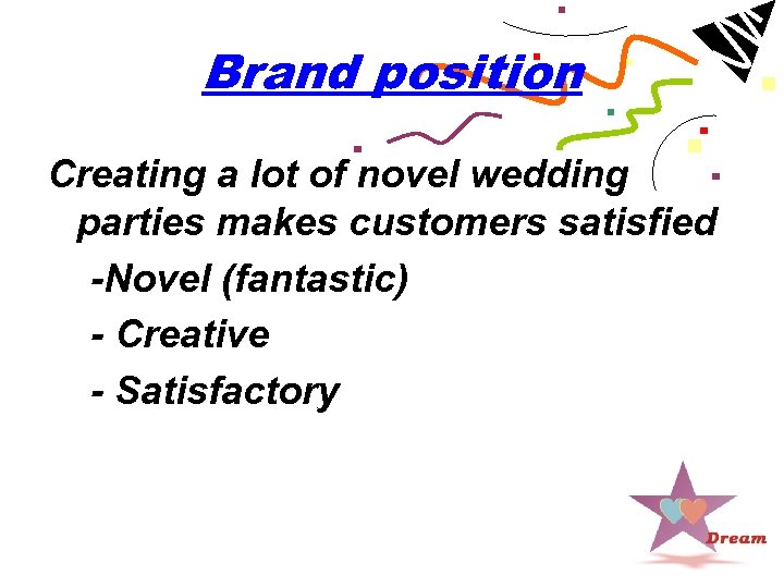 Brand position Creating a lot of novel wedding parties makes customers satisfied -Novel (fantastic)