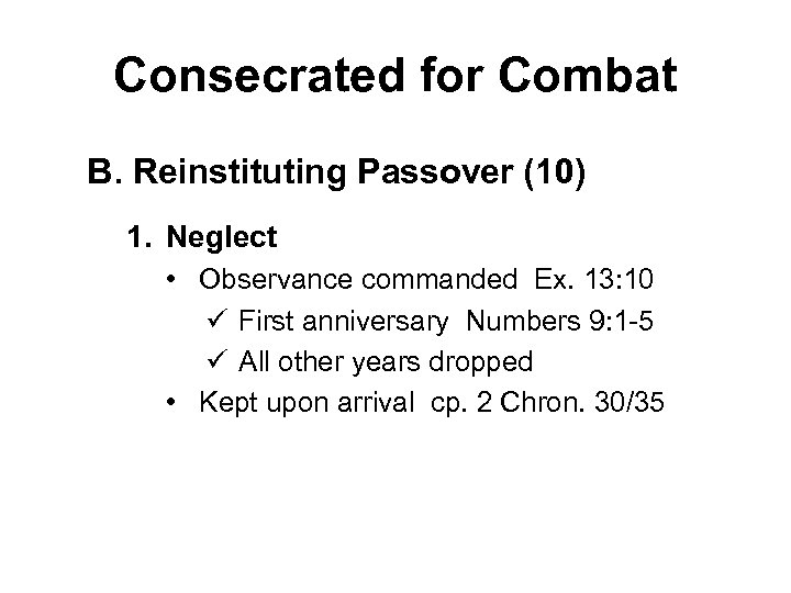 Consecrated for Combat B. Reinstituting Passover (10) 1. Neglect • Observance commanded Ex. 13: