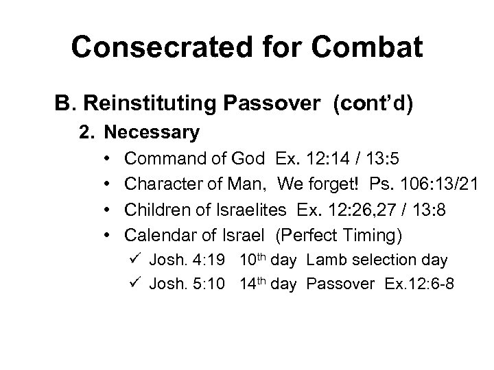 Consecrated for Combat B. Reinstituting Passover (cont’d) 2. Necessary • • Command of God