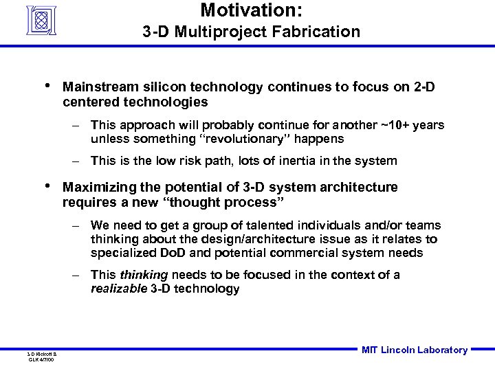 Motivation: 3 -D Multiproject Fabrication • Mainstream silicon technology continues to focus on 2