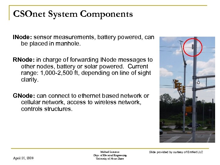 CSOnet System Components INode: sensor measurements, battery powered, can be placed in manhole. RNode: