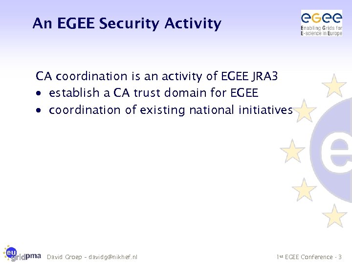An EGEE Security Activity CA coordination is an activity of EGEE JRA 3 ·