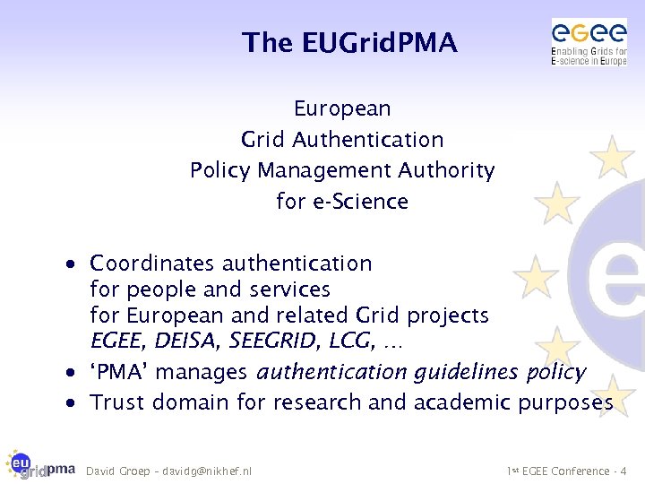 The EUGrid. PMA European Grid Authentication Policy Management Authority for e-Science · Coordinates authentication