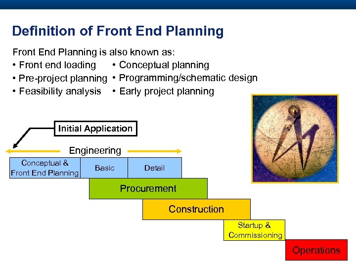 Definition of Front End Planning is also known as: • Conceptual planning • Front