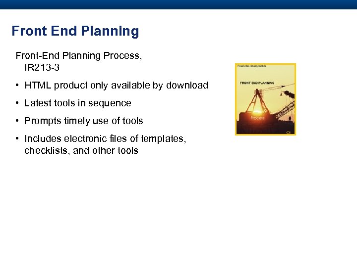 Front End Planning Front-End Planning Process, IR 213 -3 • HTML product only available