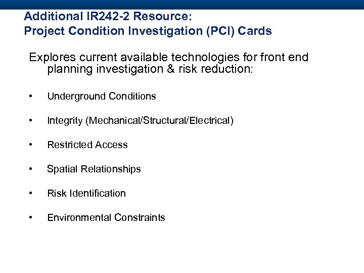 Additional IR 242 -2 Resource: Project Condition Investigation (PCI) Cards Explores current available technologies