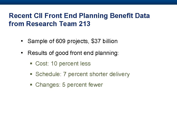 Recent CII Front End Planning Benefit Data from Research Team 213 • Sample of