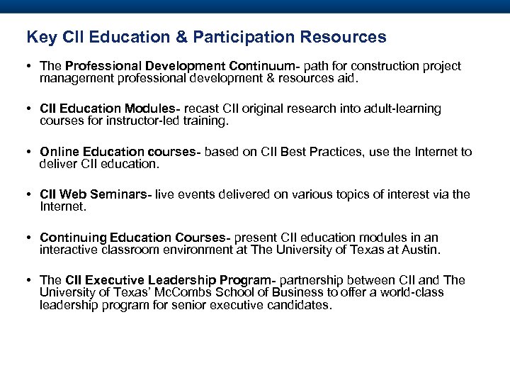 Key CII Education & Participation Resources • The Professional Development Continuum- path for construction