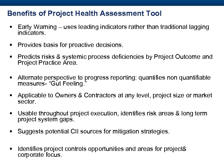 Benefits of Project Health Assessment Tool § Early Warning – uses leading indicators rather