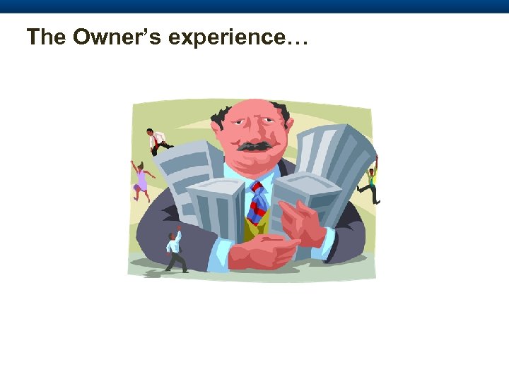 The Owner’s experience… 