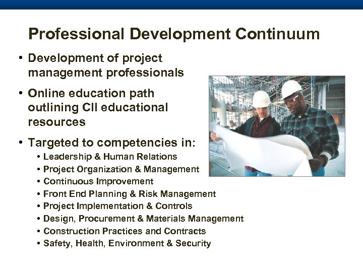Professional Development Continuum • Development of project management professionals • Online education path outlining
