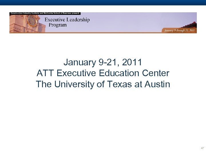 January 9 -21, 2011 ATT Executive Education Center The University of Texas at Austin