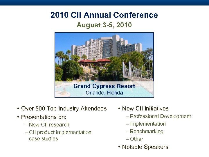 2010 CII Annual Conference August 3 -5, 2010 Grand Cypress Resort Orlando, Florida •