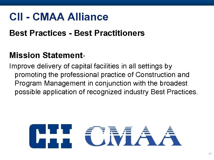 CII - CMAA Alliance Best Practices - Best Practitioners Mission Statement. Improve delivery of