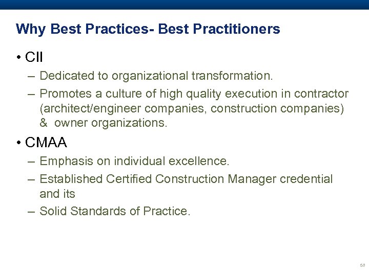 Why Best Practices- Best Practitioners • CII – Dedicated to organizational transformation. – Promotes