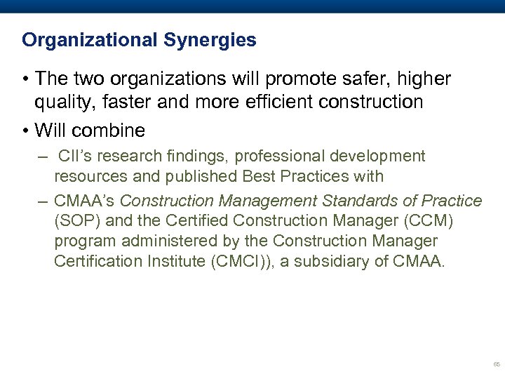 Organizational Synergies • The two organizations will promote safer, higher quality, faster and more