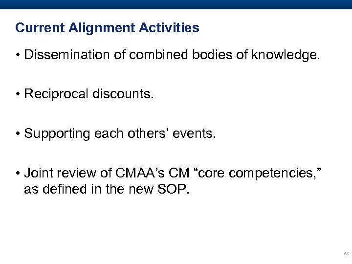 Current Alignment Activities • Dissemination of combined bodies of knowledge. • Reciprocal discounts. •