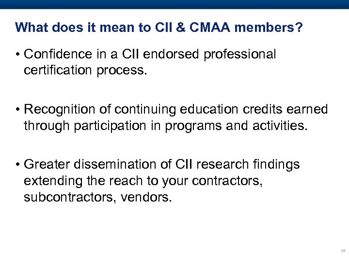 What does it mean to CII & CMAA members? • Confidence in a CII