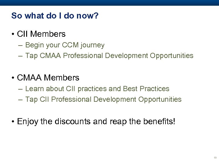 So what do I do now? • CII Members – Begin your CCM journey