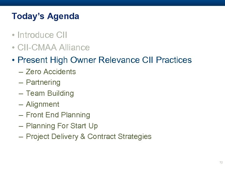 Today’s Agenda • Introduce CII • CII-CMAA Alliance • Present High Owner Relevance CII