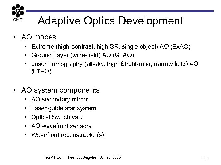 Adaptive Optics Development • AO modes • Extreme (high-contrast, high SR, single object) AO