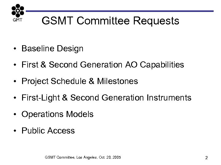 GSMT Committee Requests • Baseline Design • First & Second Generation AO Capabilities •