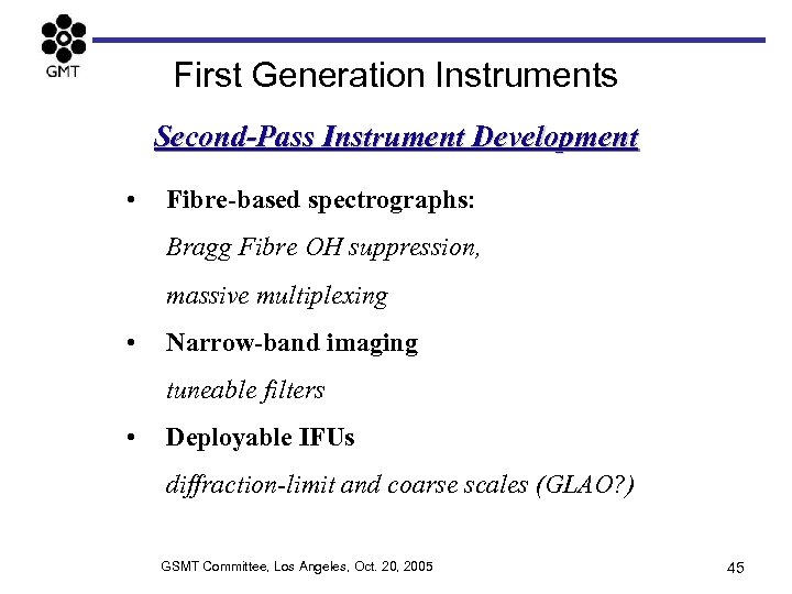 First Generation Instruments Second-Pass Instrument Development • Fibre-based spectrographs: Bragg Fibre OH suppression, massive