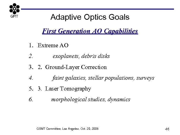 Adaptive Optics Goals First Generation AO Capabilities 1. Extreme AO 2. exoplanets, debris disks