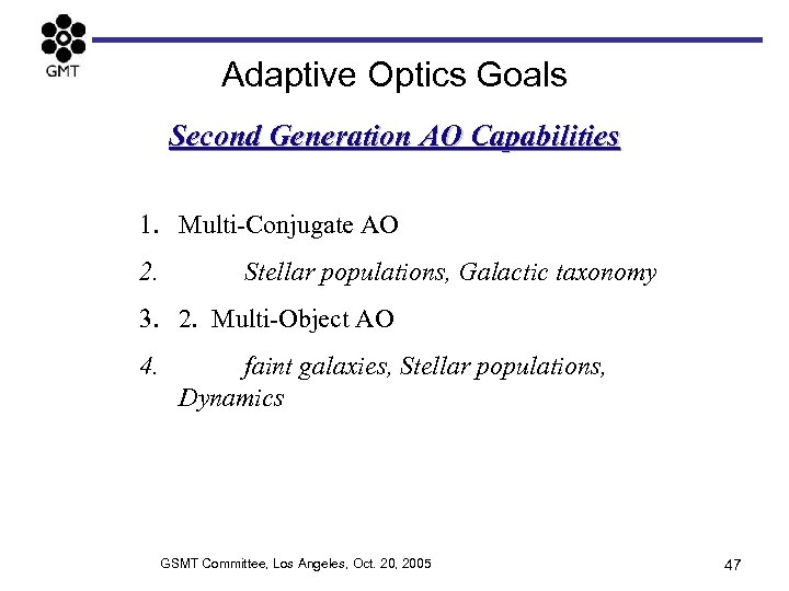 Adaptive Optics Goals Second Generation AO Capabilities 1. Multi-Conjugate AO 2. Stellar populations, Galactic