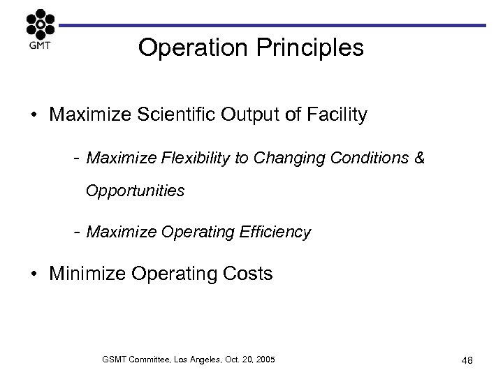 Operation Principles • Maximize Scientific Output of Facility - Maximize Flexibility to Changing Conditions