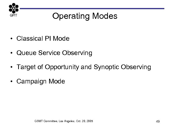 Operating Modes • Classical PI Mode • Queue Service Observing • Target of Opportunity