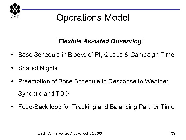 Operations Model “Flexible Assisted Observing” • Base Schedule in Blocks of PI, Queue &