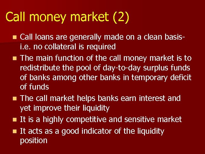 Call money market (2) n n n Call loans are generally made on a