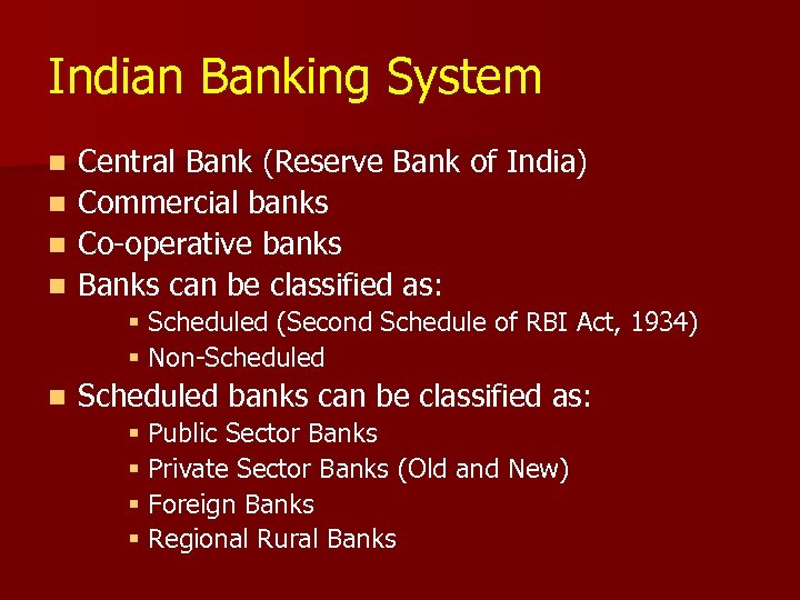 Indian Banking System n n Central Bank (Reserve Bank of India) Commercial banks Co-operative