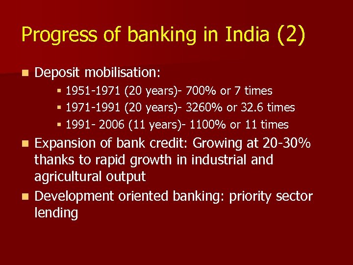 Progress of banking in India (2) n Deposit mobilisation: § 1951 -1971 (20 years)-