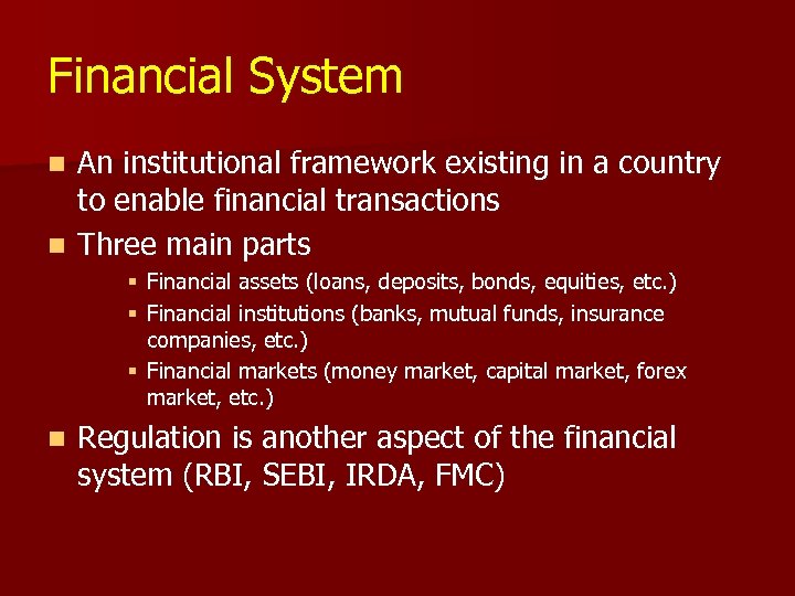 Financial System An institutional framework existing in a country to enable financial transactions n