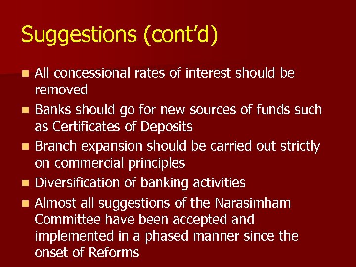 Suggestions (cont’d) n n n All concessional rates of interest should be removed Banks