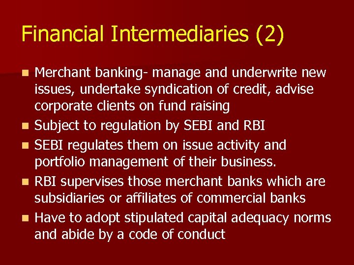 Financial Intermediaries (2) n n n Merchant banking- manage and underwrite new issues, undertake