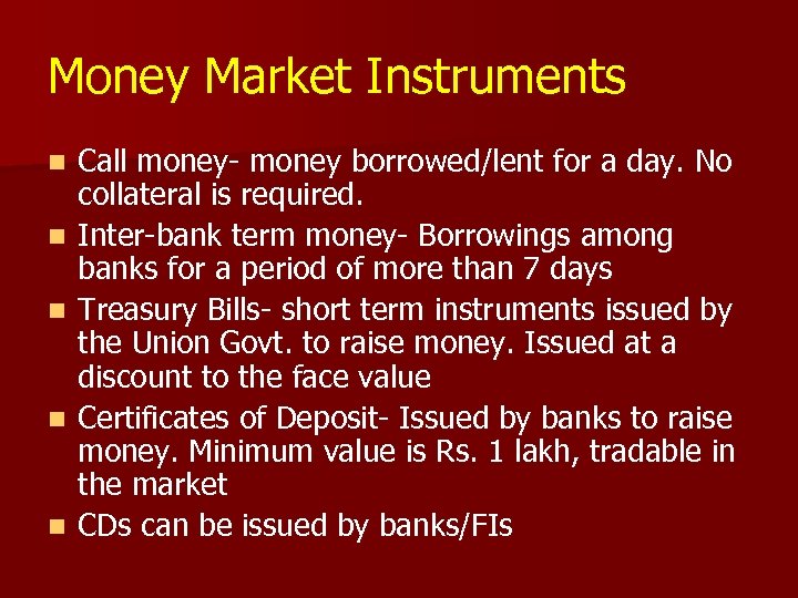 Money Market Instruments n n n Call money- money borrowed/lent for a day. No