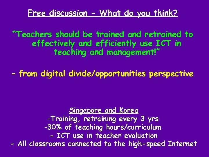 Free discussion - What do you think? “Teachers should be trained and retrained to